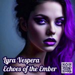 (AI Gen) Lyra Vespera’s "Echoes of the Ember "(2024)