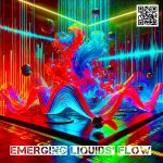 Emerging Liquids’ Flow: Tomorrow's Soundtrack