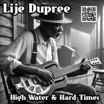 Elijah “Lije” Dupree’s “High Water & Hard Times”