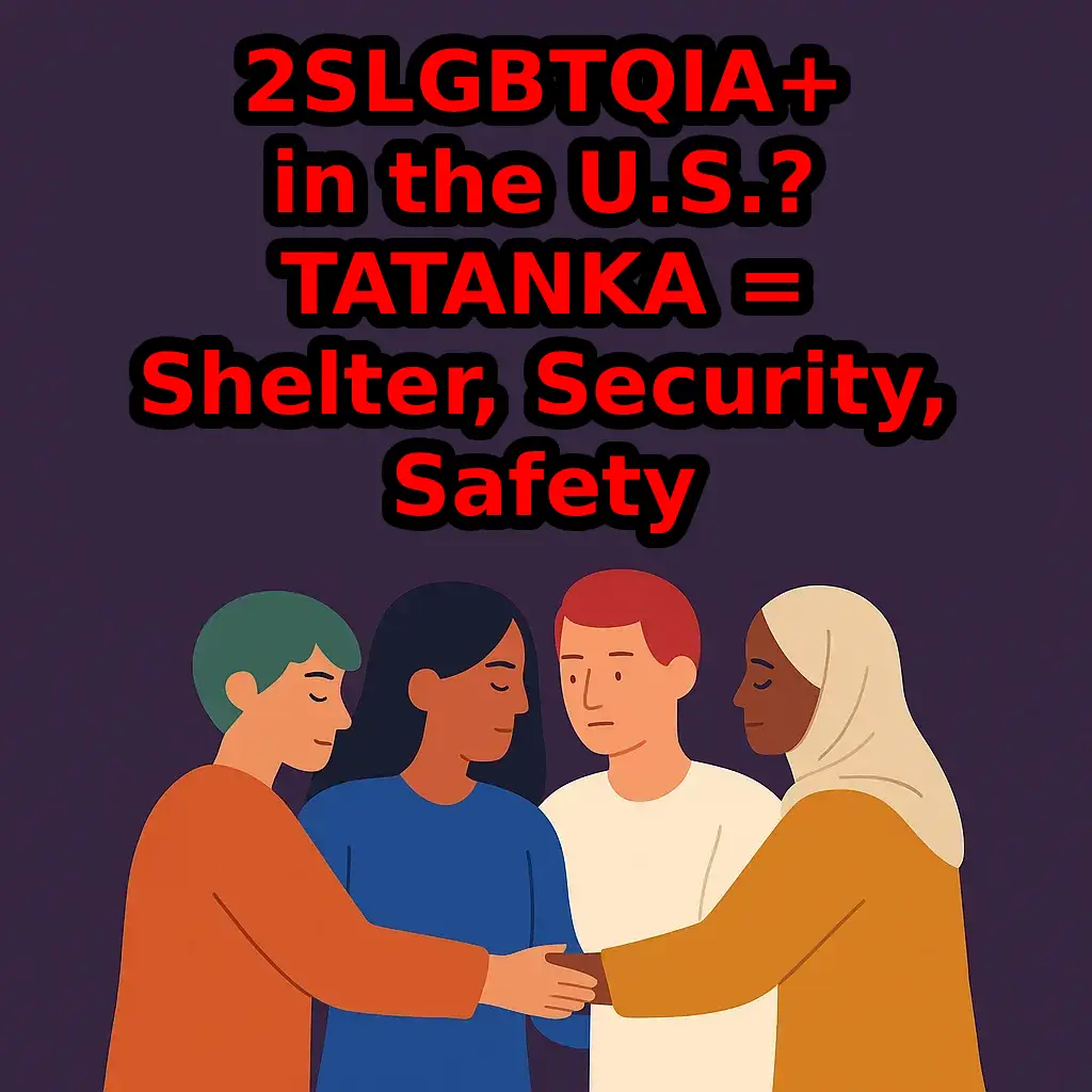 2SLGBTQIA+ in the U.S.? TATANKA = Shelter, Security, Safety