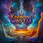 Karbong Walytja: Earth Kinship, Sound Liberation, and the Quantum Awakening