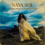 Naya Sol’s “Volcanic Shores & Shifting Smoke”