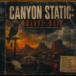Canyon Static: Mojave Noir