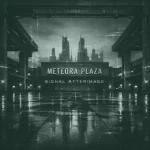 Meteora Plaza “Signal Afterimage”